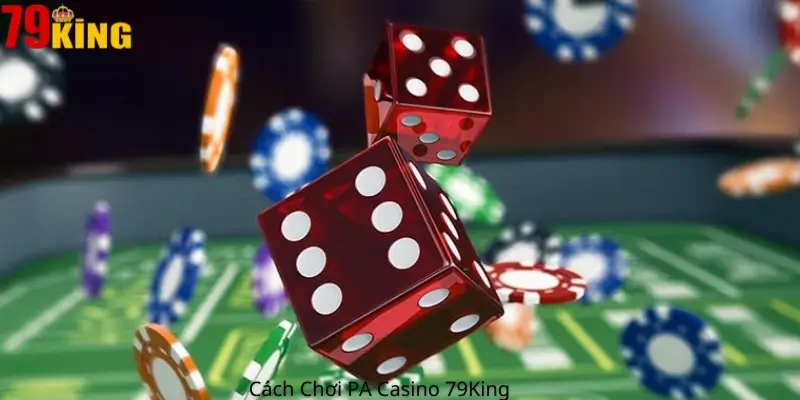 Cách Chơi PA Casino 79King