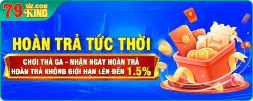 hoàn trả tức thời 1,5% trên 79king